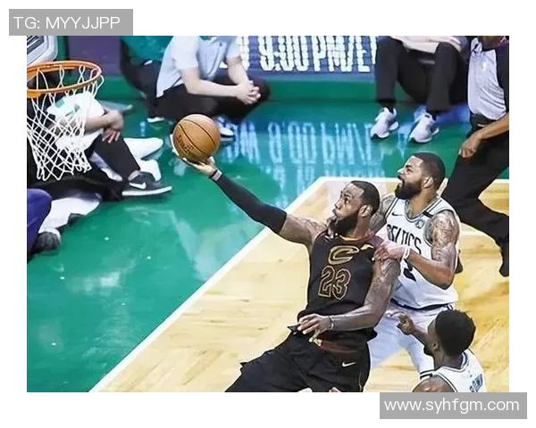 詹姆斯精彩挂人上篮瞬间回顾与技术解析